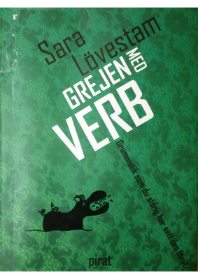 Lövestam Sara. Grejen med verb. Grammatik som du aldrig har sett förut.